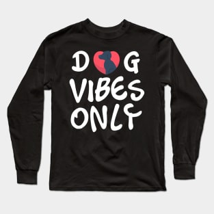 Dog Vibes Only Long Sleeve T-Shirt